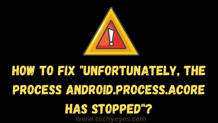 Unfortunately the process android.process.acore has stopped