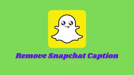 Remove Snapchat Caption