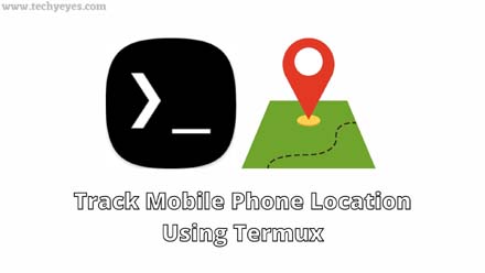 Track Mobile Phone Location Using Termux