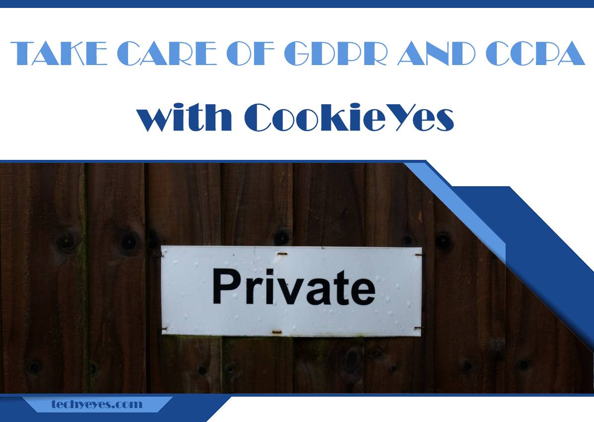 Take Care of Major Data Privacy Laws Like GDPR and CCPA With CookieYes