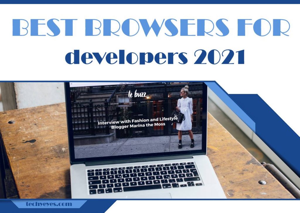 Seven Best Browsers for Developers in 2021 That Offers Features and