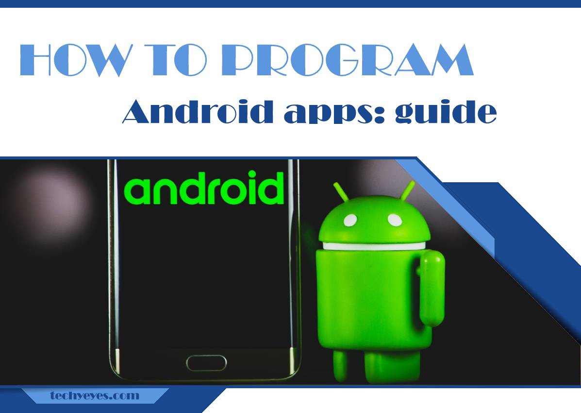 How to Program Android Apps: a Step-by-Step Guide