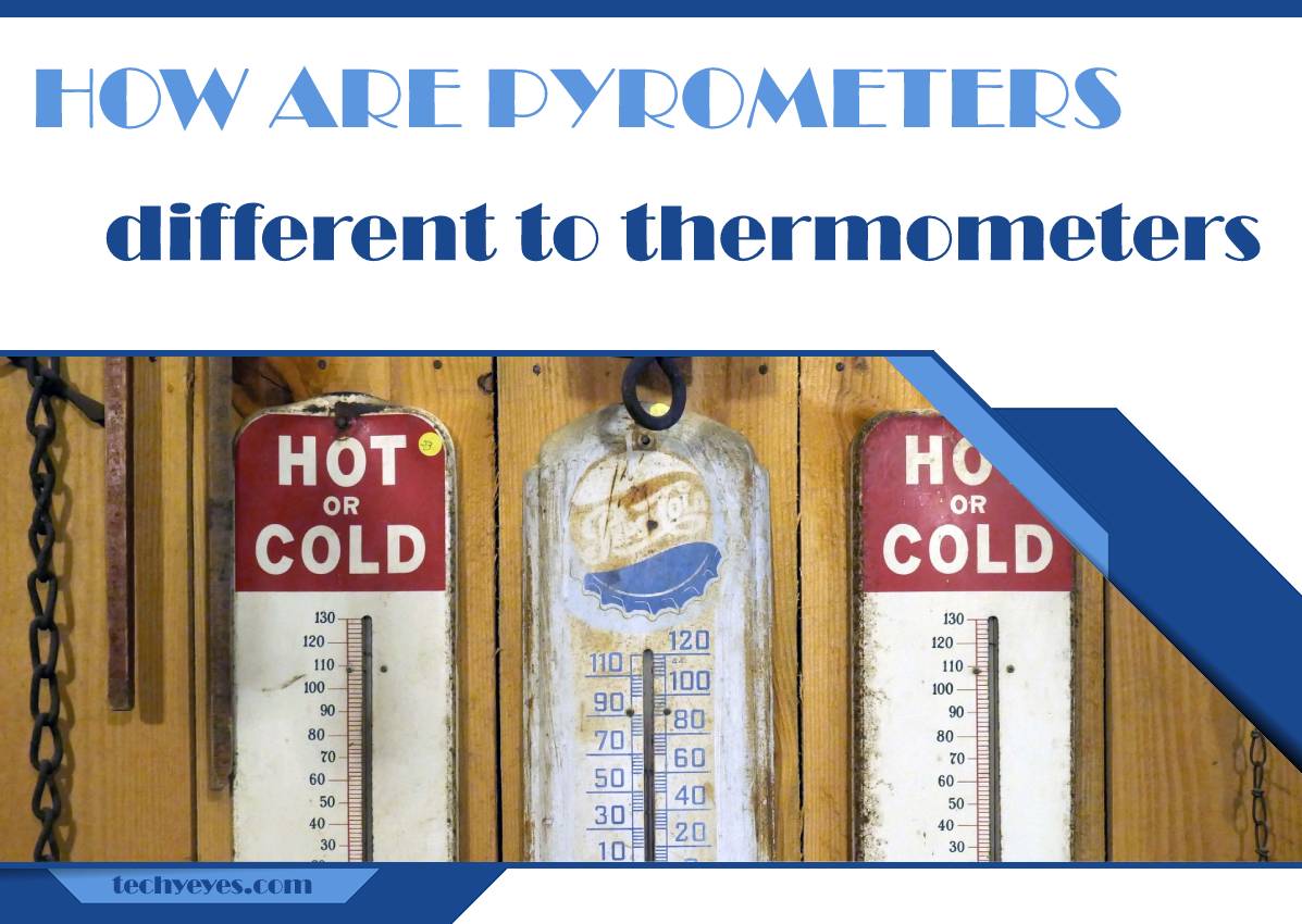 How Are Pirometers Different to Thermometers