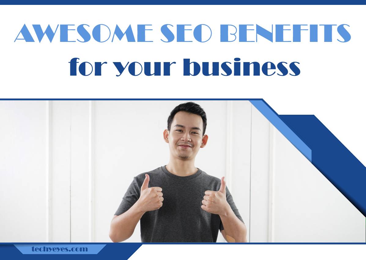 Seven Awesome Benefits of SEO for Your Business