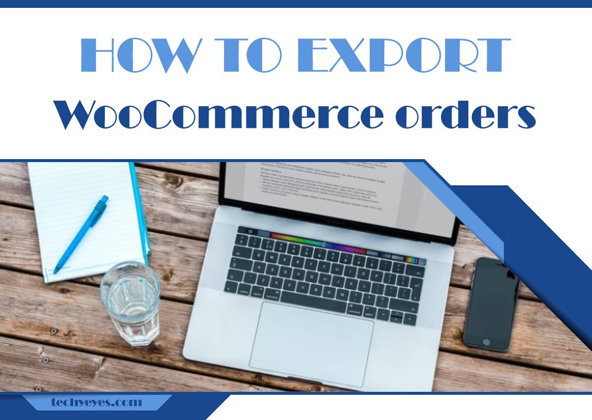 How to Export WooCommerce Orders from Your Site