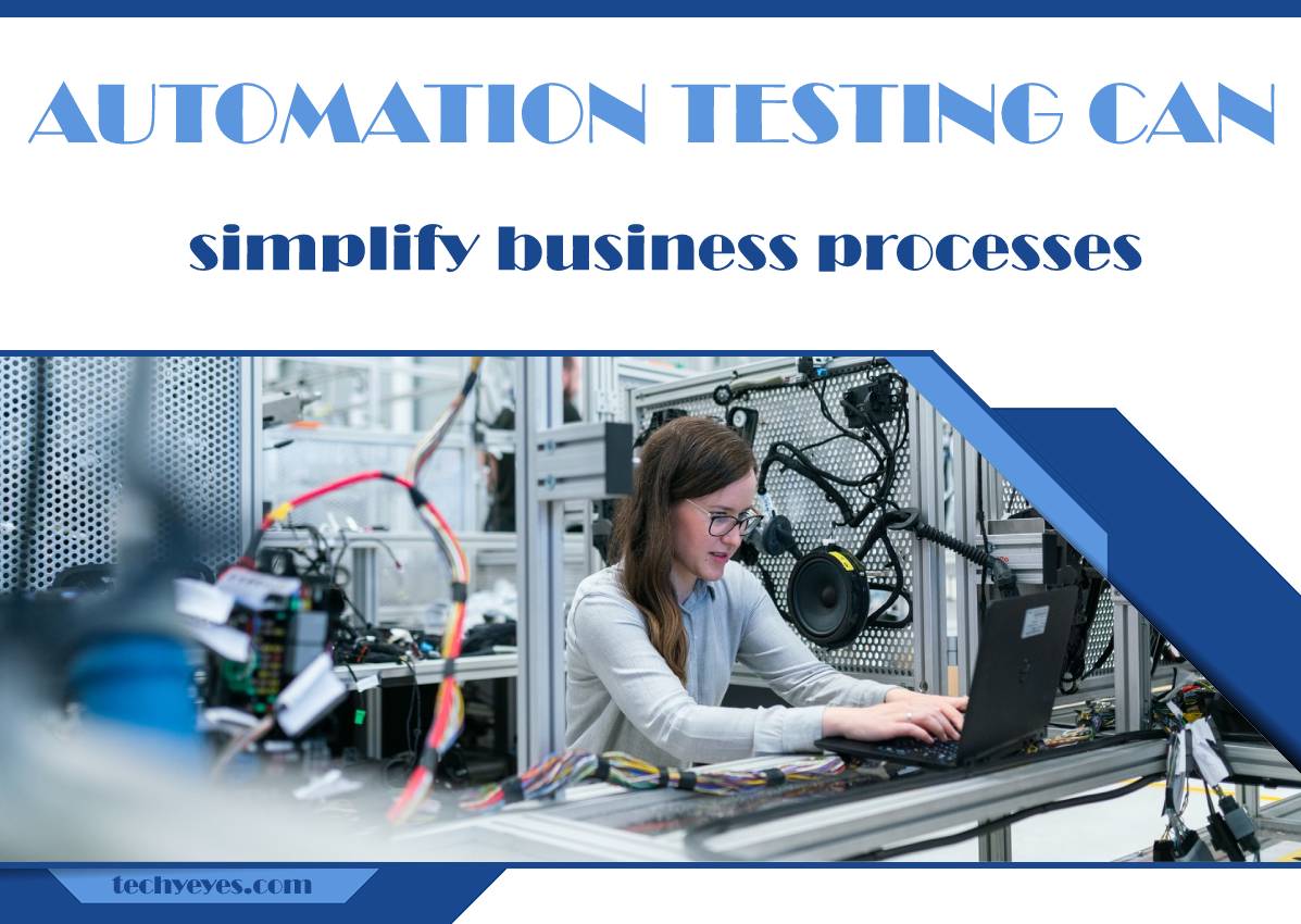 How Automation Testing Can Help Simplify Business Processes