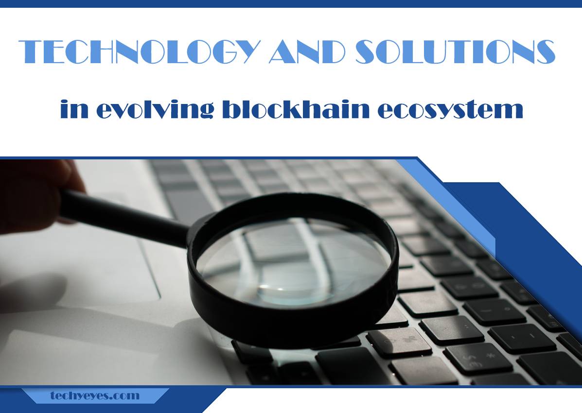 Examine Technology and Solutions in the Evolving Blockchain Ecosystem