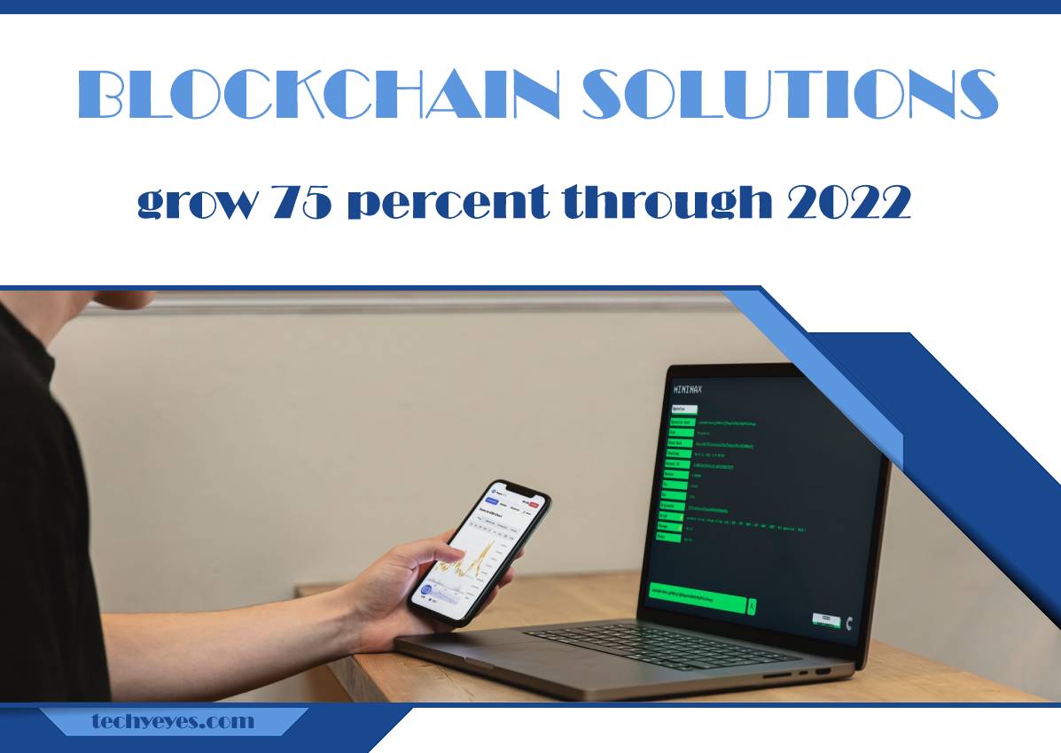 Blockchain Solutions to Grow 75 Percent Through 2022