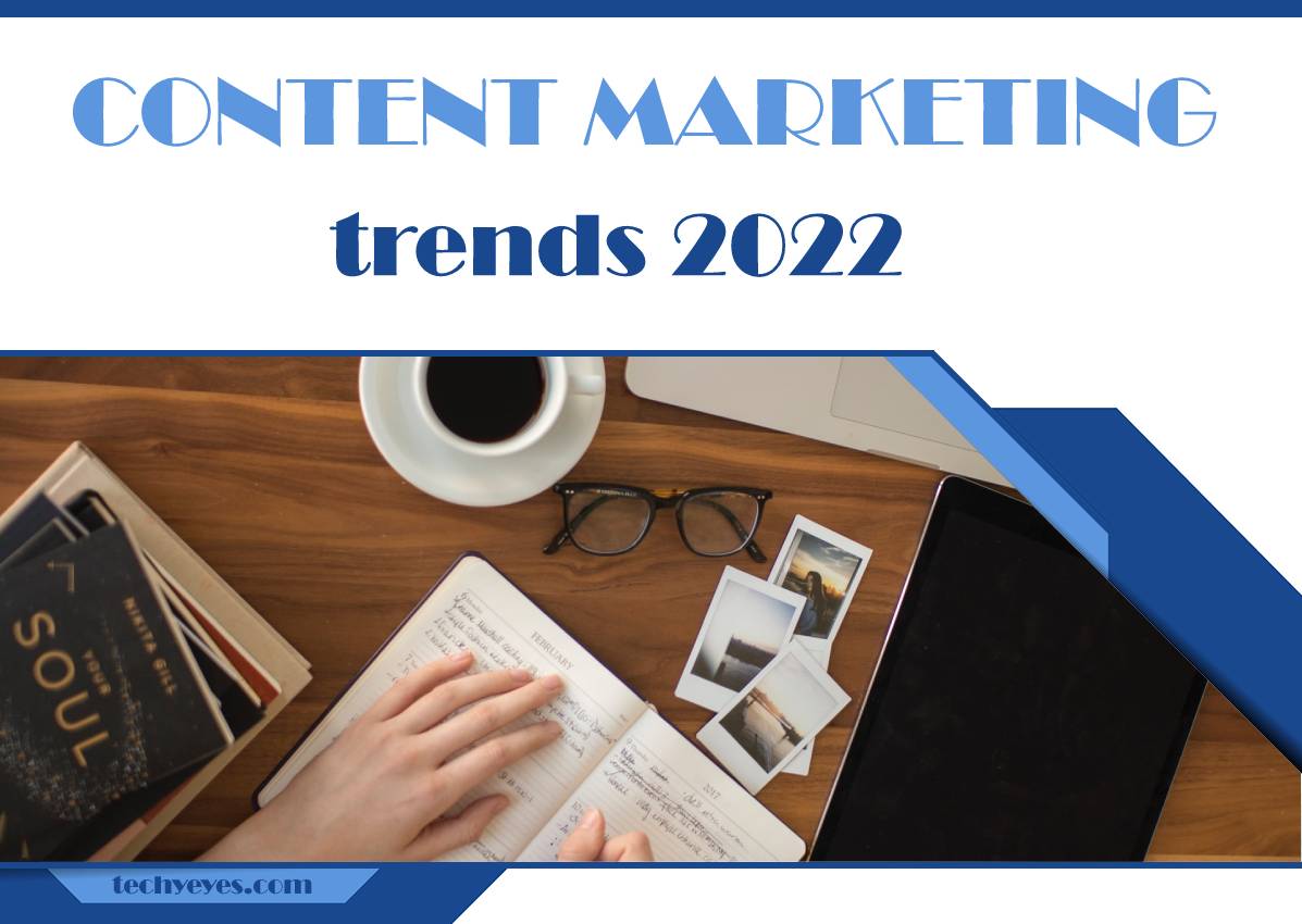 Five Content Marketing Trends You Need to Follow in 2022