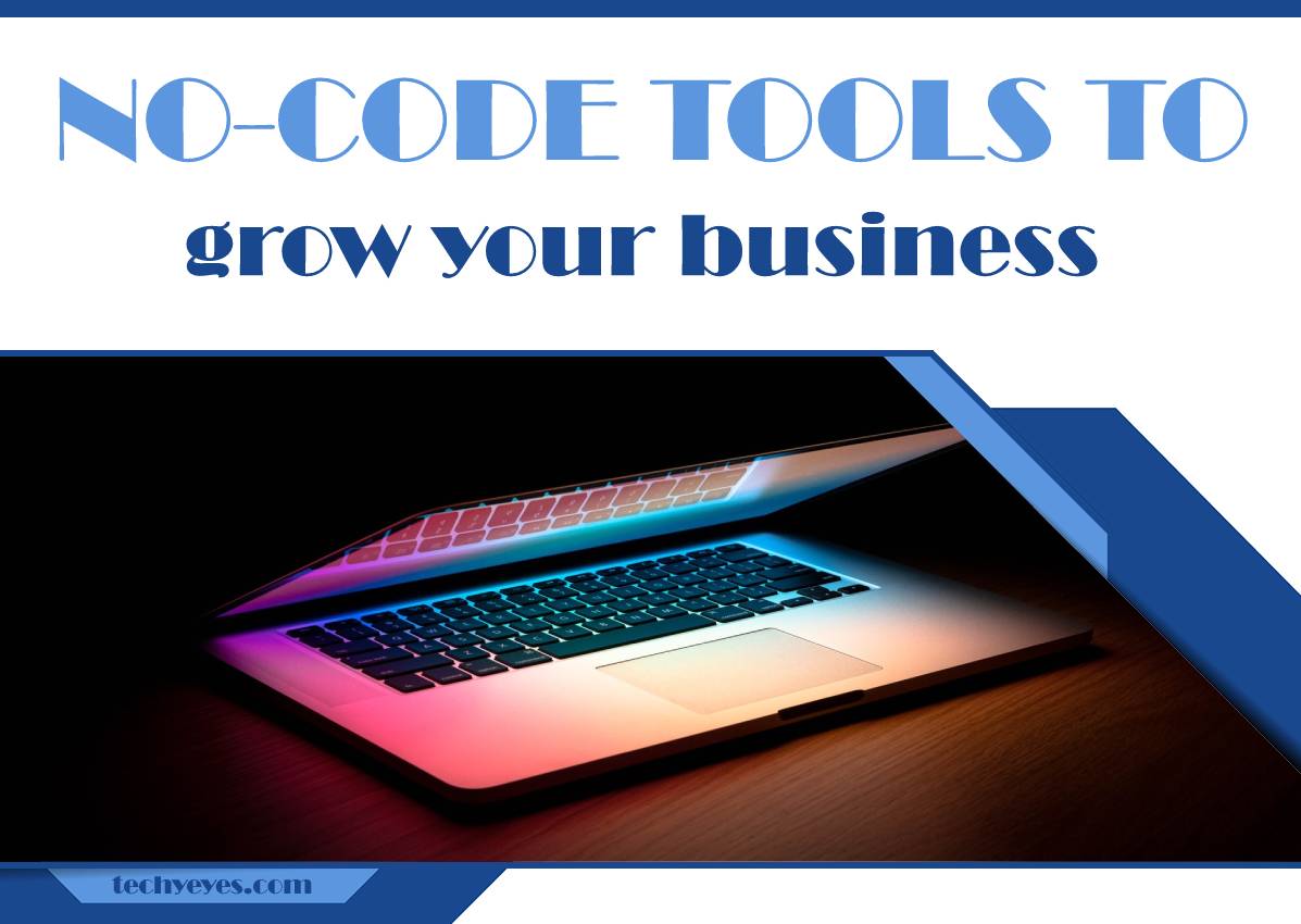 Five Powerful No-Code Tools to Help You Grow Your Business