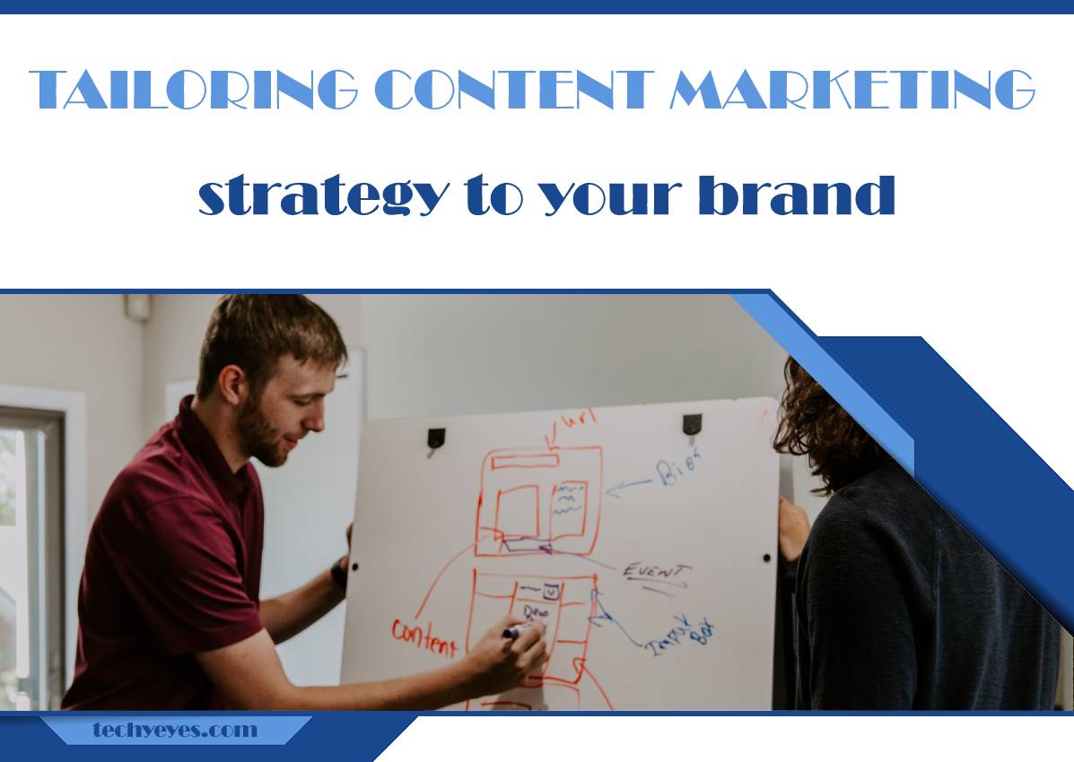 Six Tips for Tailoring Your Content Marketing Strategy to Your Unique Brand