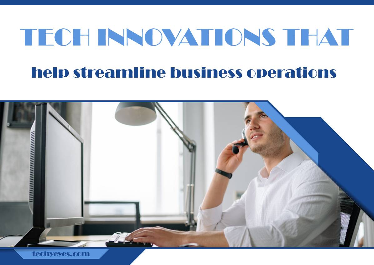 Trendy Tech Innovations That Help Streamline Business Operations