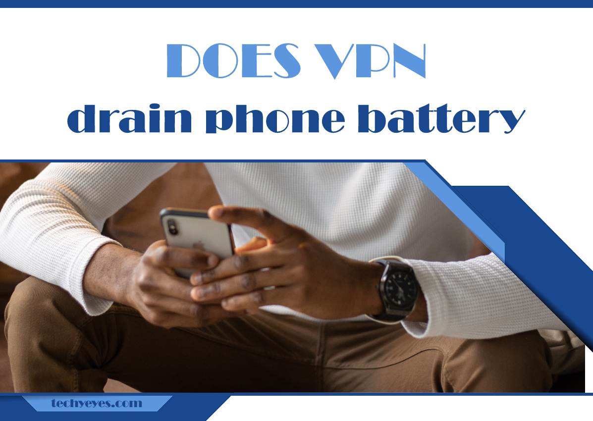 Does VPN Drain Battery on Your Phone