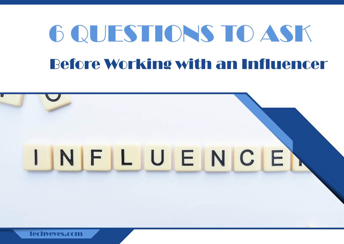 6 Questions to Ask Before Working with an Influencer