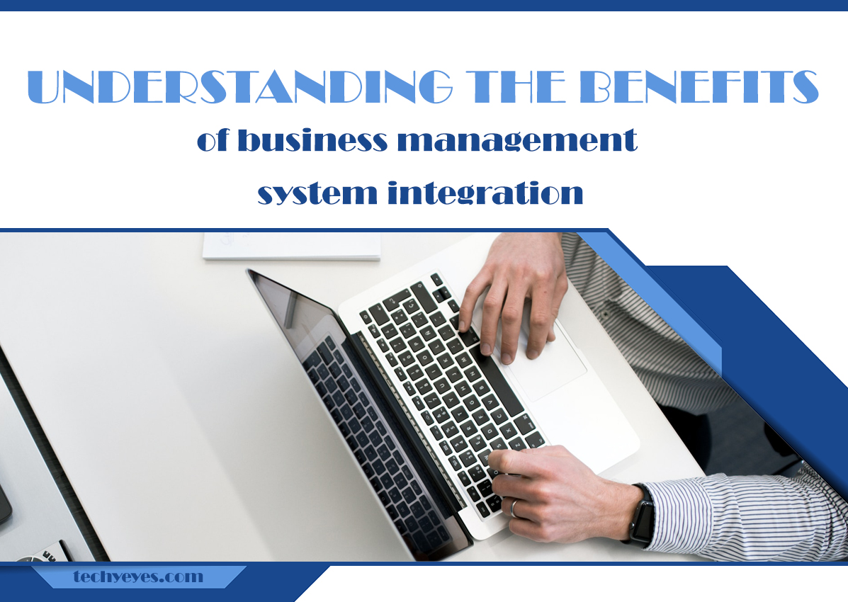 Understanding the Benefits of Business Management System Integration