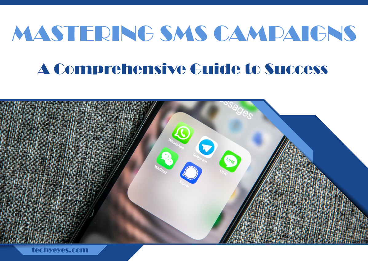Mastering SMS Campaigns: A Comprehensive Guide to Success