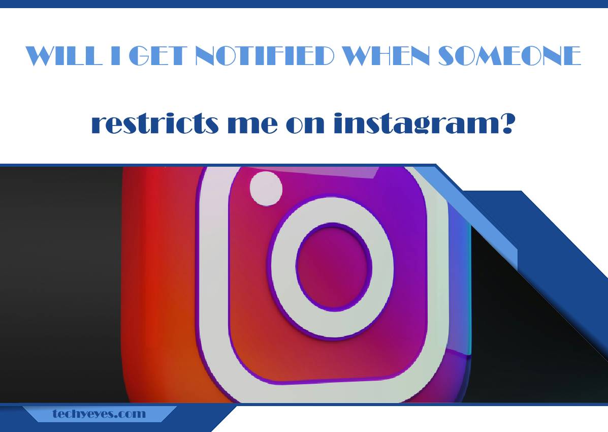 Will I Get Notified When Someone Restricts Me on Instagram?