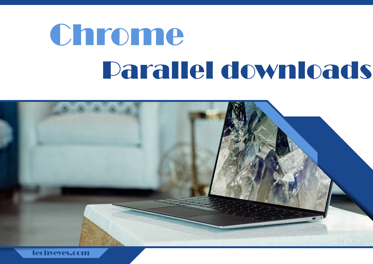 How Do I Enable Parallel Downloading in Google Chrome?