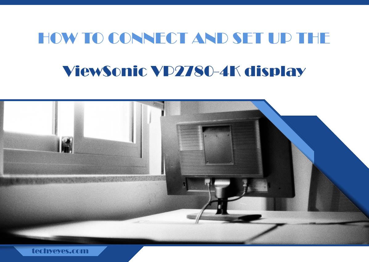 How to Connect and Set Up the ViewSonic VP2780-4K Display