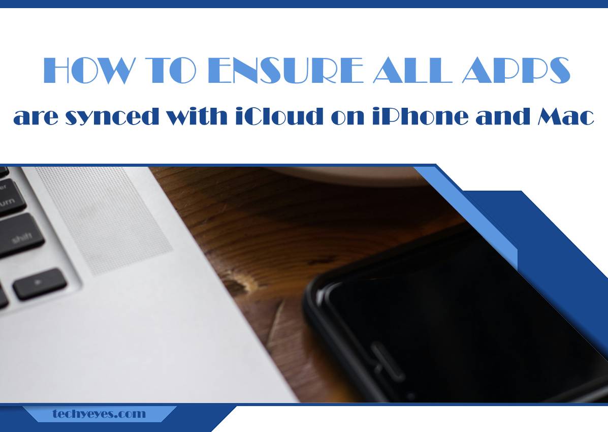 How to Ensure All Apps Are Synced with iCloud on iPhone and Mac 