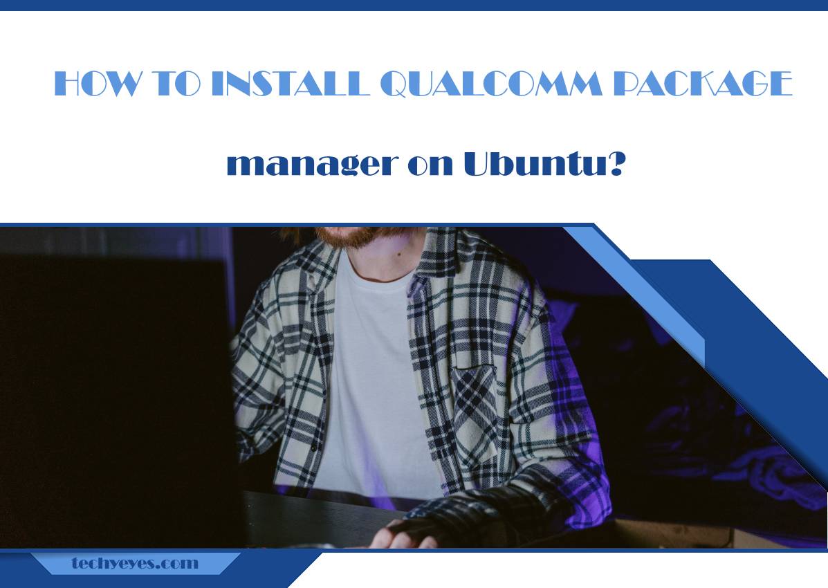 How to Install Qualcomm Package Manager on Ubuntu?